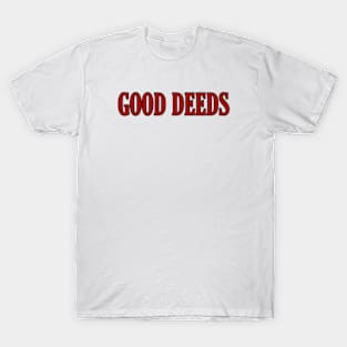 Good deeds T-Shirt